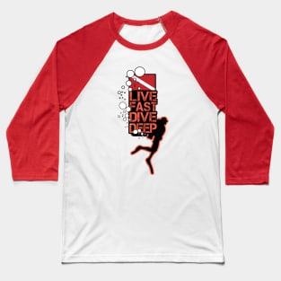 Live Fast Dive Deep Diver Baseball T-Shirt